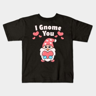 I Gnome You Valentines Day Gnome Lovers Cute Gnome Pun Kids T-Shirt